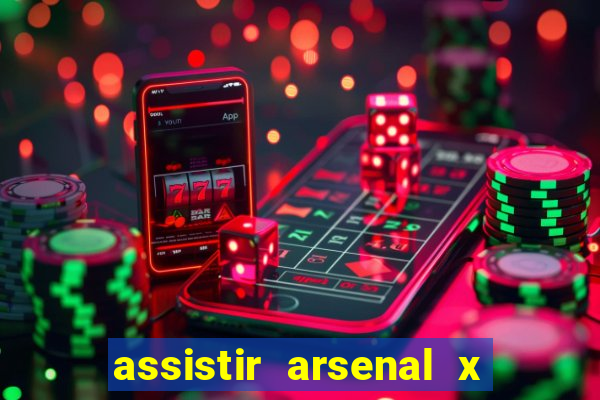 assistir arsenal x barcelona ao vivo hd